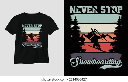 Never stop snowboarding T-shirt Design with mountains, snowboard, and retro style