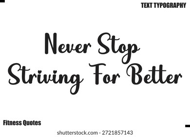 Never Stopp Streben für bessere moderne Fitness Zitat Motivationstext sagen
