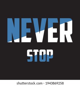 never stop - text-based t-shirt