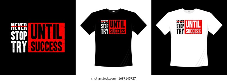 Never stop try until success typography t-shirt design