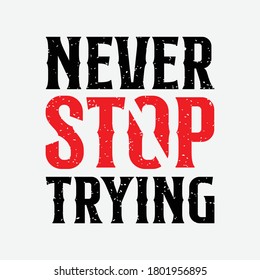 Never stop trying. Stylish Hand drawn typography poster. Premium Vector