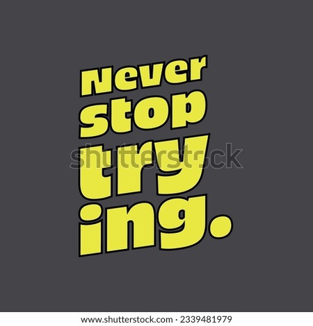 Never stop trying text with yellow color text