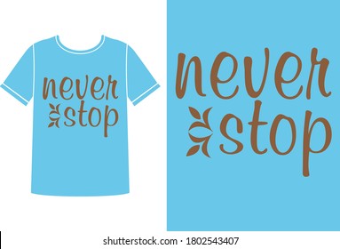 never stop t-shirt design concept
