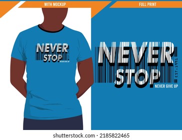 Never stop typography design with t-shirt mockup, vector illustration
