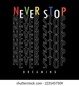 Never Stop typography design t-shirt print vector illustration