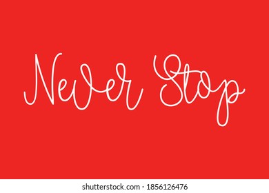 Never Stop Typography White Color Text On Red Background