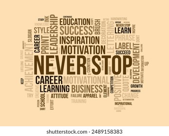 Never Stop wordcloud template. Business concept vector background.