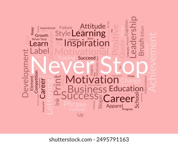Never Stop wordcloud template. Business concept vector background.