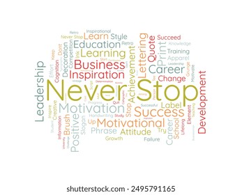Never Stop wordcloud template. Business concept vector background.