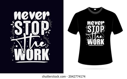 Never stop the work Motivational quotes Typography t shirt design