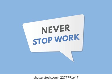 Never Stop Work text Button. Never Stop Work Sign Icon Label Sticker Web Buttons