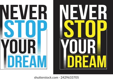 Never stop your Dream t Shirt design 