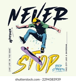 never stop.skateboarding vector illustration for t shirt design .Hand drawn colored vector illustration Grunge background. Sport typography, t-shirt graphics, print, poster, stencil, banner, postcard