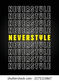 Never Style typography design t-shirt print vector illustration 