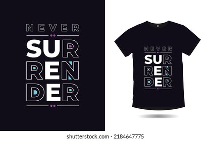 never surrender inspirational quotes typography t shirt design