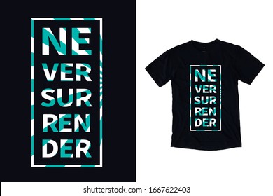 Never surrender modern typography quotes t shirt design
