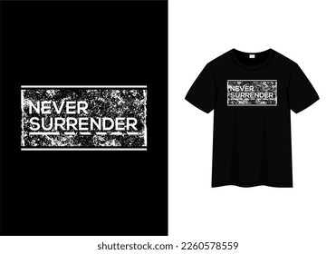 never surrender text quotes, t-shirt design template