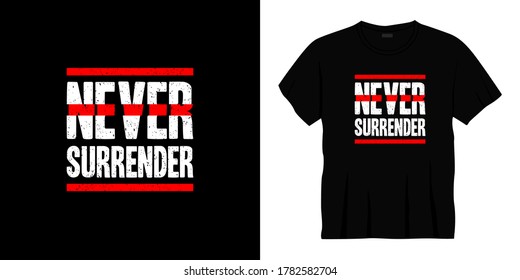 never surrender typography t-shirt design. Ready to print for apparel, poster, illustration. Modern, simple, lettering t shirt vector
