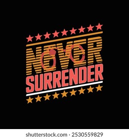 Design de camiseta com tipografia "Never Surrender". Pronto para imprimir em vestuário, cartaz, ilustração.