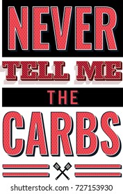 Never Tell me the Carbs typography retro style vector poster design card with grilling icons in red and black on white background