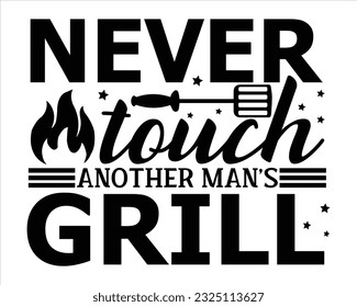 Never Touch Another Man's Grill Svg Design,Barbecue svg,BBQ SVG design and craft files,Barbeque party. Father's Day decor. BBQ clipart,Bbq Design Svg Design svg