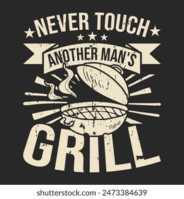 Never touch another man's grill Typography t-shirt design