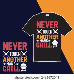 Never Touch Another Man's Grill.T-shirt Design. Vector Illustration.