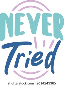 Never tried , Toddler design
