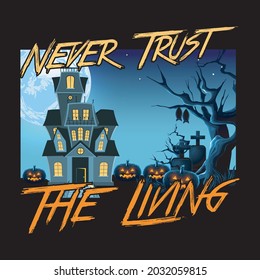 Never Trust The Living

Halloween T-shirt Design