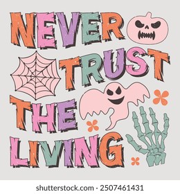 Never Trust The Living Halloween T-Shirt Sublimation Design Graphic