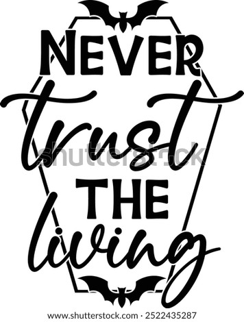 Never Trust the Living t-shirt  Design