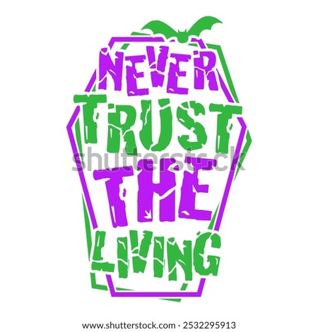 Never Trust The Living vector t-shirt design with coffin. Perfect design for halloween celebration.