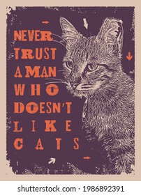 Never trust a man who does not like cats. Vector illustration