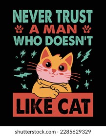 Never trust a man who doesn't like cat t-shirt design