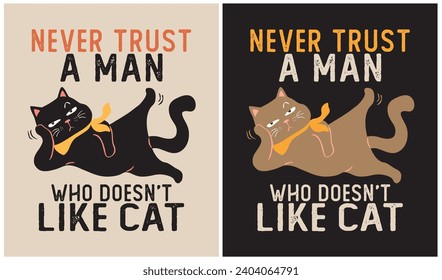 Never trust a man who doesn't like cat, Cat Lover, Vector Illustration