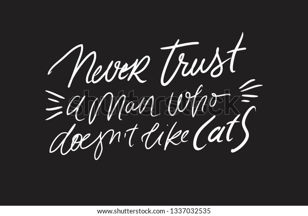 Never Trust Man Who Doesnt Like Stock Vector (Royalty Free) 1337032535