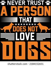 never trust a person that does not love dogs