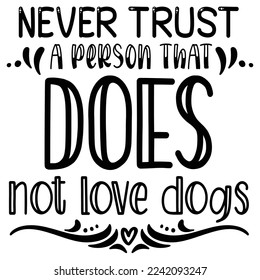Never trust a person that does not love dogs Happy Halloween shirt print template, Pumpkin Fall Witches Halloween Costume shirt design
