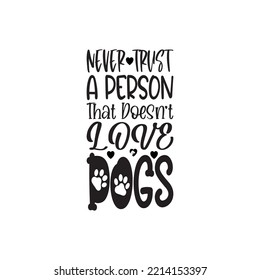 never trust a person that doesn't love dogs black letter quote