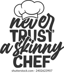 Never Trust A Skinny Chef - Funny Kitchen Apron Design