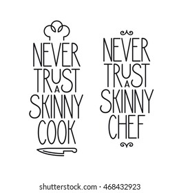 Never trust a skinny chef. Kitchen related lettering poster. Vector vintage illustration.