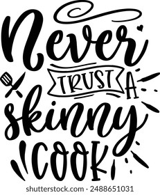 Never trust a skinny cook