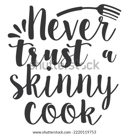 Never trust skinny cook - Kitchen related lettering poster. Vector vintage illustration.
