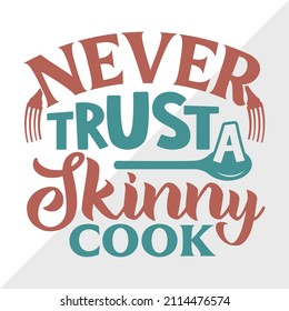 Never Trust A Skinny Cook Printable Vector Illustration