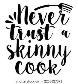 never trust a skinny cook t-shirt