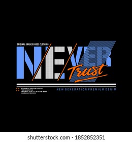 NEVER TRUST typography graphic design, for t-shirt prints, vectors
