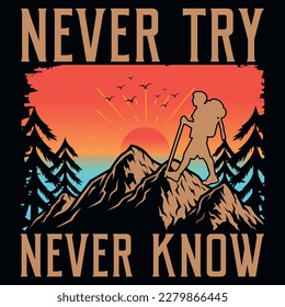 Never try never know hiking adventures tshirt design 