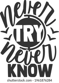 Never Try Never Know - Travel design