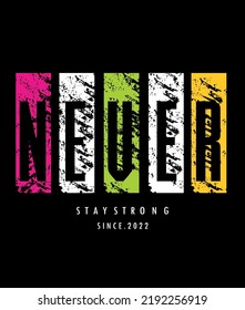 Never typography design t-shirt print vector illustration