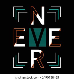 Never typography graphic design t shirt vector illustration